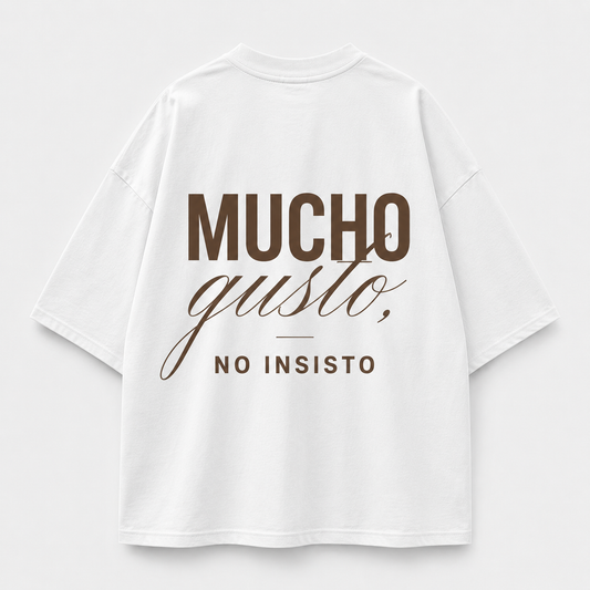 Camiseta Mucho gusto, no insisto