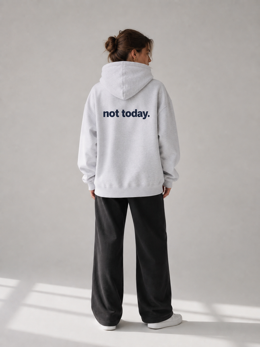 Hoodie Not today