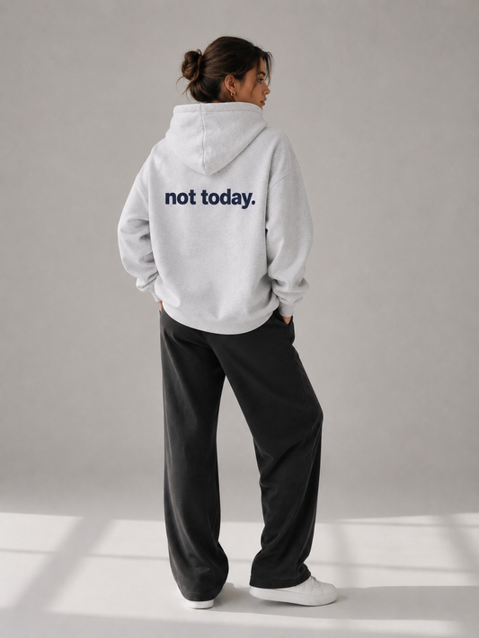 Hoodie Not today
