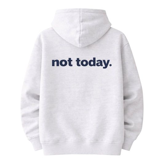 Hoodie Not today