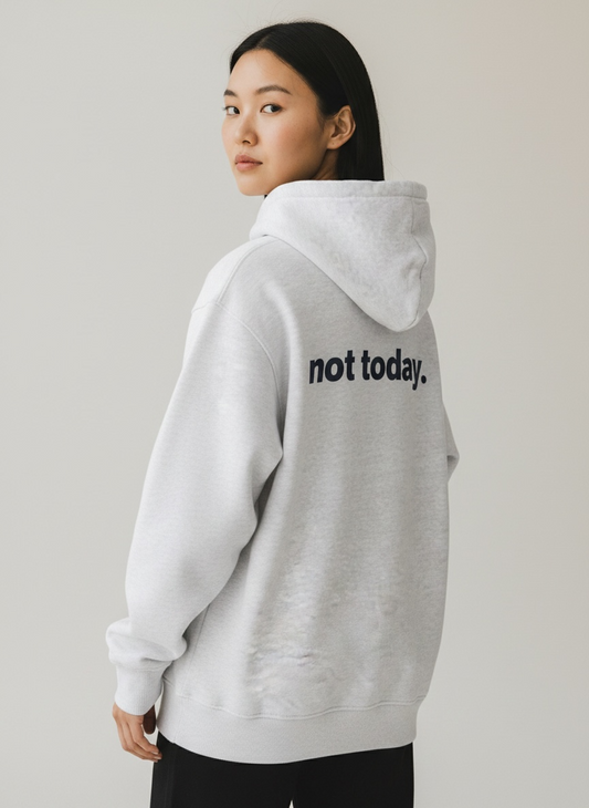 Hoodie Not today